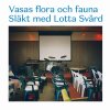 Vasas flora och fauna - Album Släkt med Lotta Svärd