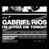 Gabriel Rios - Album I'm Gonna Die Tonight