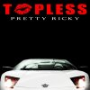 Pretty Ricky - Album Topless