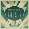 Big Wreck - Album Ghosts