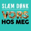 Slæm Dønk - Album Vors Hos Meg