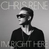 Chris Rene - Album I'm Right Here