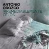 Antonio Orozco - Album Irremediablemente Celos