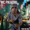 MC Pikachu - Album Tava na Rua