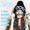 Sammi Sanchez - Album I Saw Mommy Kissing Santa Claus