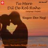 Dev Negi - Album Tu Mere Dil De Kol Rahe