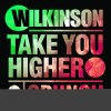 Wilkinson - Album Take You Higher / Crunch