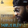 Tarrus Riley - Album Never Leave I