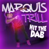 MarQuis Trill - Album Hit the Dab