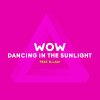 WOW - Album Dancing in the Sunlight