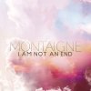 Montaigne - Album I Am Not an End