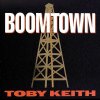 Toby Keith - Boomtown Toby Keith - Boomtown