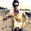 Kurt Maloo - Album What About