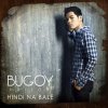 Bugoy Drilon - Album Hindi Na Bale