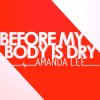 Amanda Lee - Album Before My Body is Dry (from 