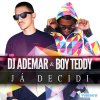 DJ Ademar & Boy Teddy - Album Já Decidi