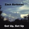 Zach Berkman - Album Get Up, Get Up