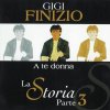 Gigi Finizio - Album A te donna (La storia parte 3)