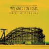 Walking On Cars - Album Catch Me If You Can