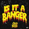 Odd Mob - Album Is It a Banger?