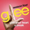 Glee Cast - Album Give Your Heart a Break (Glee Cast Version)