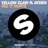 Yellow Claw - Album Till It Hurts ft. Ayden