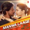 Shreya Ghoshal & Arijit Singh - Album Manwa Laage (From 