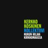 Kerkko Koskinen Kollektiivi - Album Nukun Hiljaa Kirkkomaassa