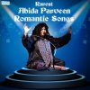 Abida Parveen - Album Rarest Abida Parveen Romantic Songs