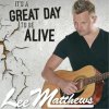 Lee Matthews - Album It's a Great Day to Be Alive