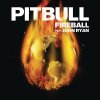 Pitbull feat. John Ryan - Album Fireball