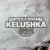 Gipsy Casual - Album Kelushka (DJ Rynno & DJ Bonne Remix)