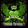 Bridge to Grace - Album Bitch