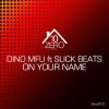 Dino MFU feat. Slick Beats - Album On Your Name