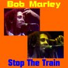 Bob Marley - Album Stop the Train