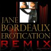 Jane Bordeaux - Album Erotication - Remix