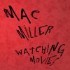 Mac Miller - Album Watching Movies
