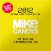 Mike Candys - Album 2012 (If the World Would End) [Remixes] [Deluxe Video Edition]