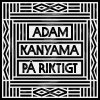 Adam Kanyama - Album På riktigt
