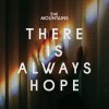 The Mountains - Album There Is Always Hope