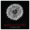 Amor Electro - Album A Nossa Casa