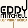 Eddy Mitchell - Album Les vrais héros