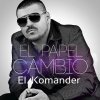 El Komander - Album El Papel Cambio
