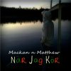 Mackan n Matthew - Album När Jag Kör