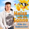 Mike der Bademeister - Album Heiss wie die Sonne
