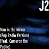 J2 feat. Cameron the Public - Album Man in the Mirror (Pop Radio Version)