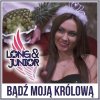 Long & Junior - Album Bądź Moją Królową (Radio Edit)