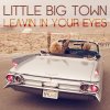 Little Big Town - Album Leavin' In Your Eyes