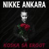 Nikke Ankara - Album Koska Sä Eroot