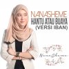 Nanasheme - Album Hantu Atau Buaya - Versi Iban (Single)